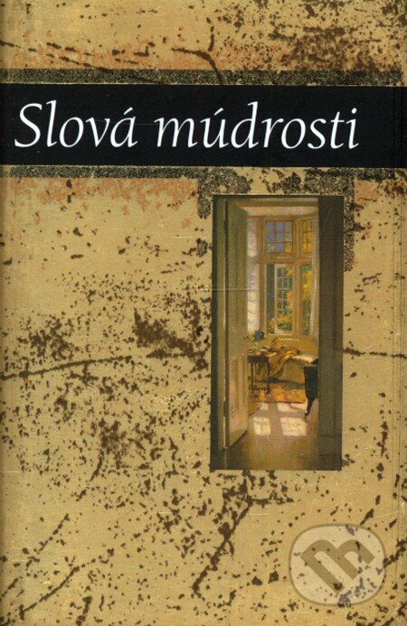 Kniha: Slová múdrosti (Slovart). Slovart, 2007 Kniha: Slová múdrosti (Slovart). Slovart, 2007