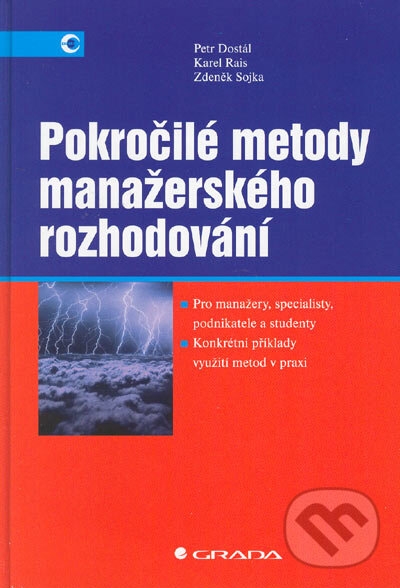 Kniha: Pokročilé metody manažerského rozhodování (Karel Rais, Petr Dostál a Zdeněk Sojka). Grada, 2005 Kniha: Pokročilé metody manažerského rozhodování (Karel Rais, Petr Dostál a Zdeněk Sojka). Grada, 2005