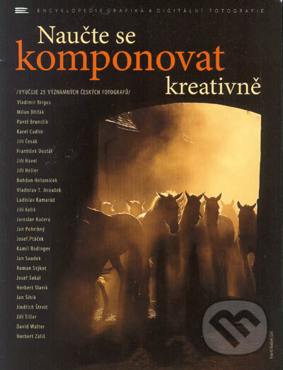 Kniha: Naučte se komponovat kreativně (Autorský kolektiv). Zoner Press, 2005 Kniha: Naučte se komponovat kreativně (Autorský kolektiv). Zoner Press, 2005
