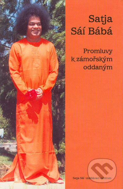 Kniha: Promluvy k zámořským oddaným (Satja Sáí Bába). Satja Sáí Centrum, 2004 Kniha: Promluvy k zámořským oddaným (Satja Sáí Bába). Satja Sáí Centrum, 2004