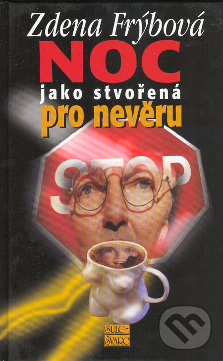 Kniha: Noc jako stvořená pro nevěru (Zdena Frýbová). Šulc - Švarc, 2005 Kniha: Noc jako stvořená pro nevěru (Zdena Frýbová). Šulc - Švarc, 2005