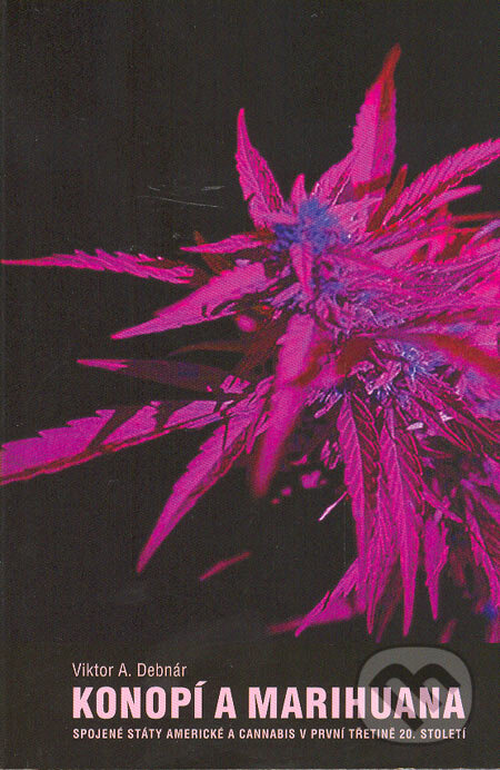 Kniha: Konopí a marihuana (Viktor A. Debnár). Volvox Globator, 2005 Kniha: Konopí a marihuana (Viktor A. Debnár). Volvox Globator, 2005