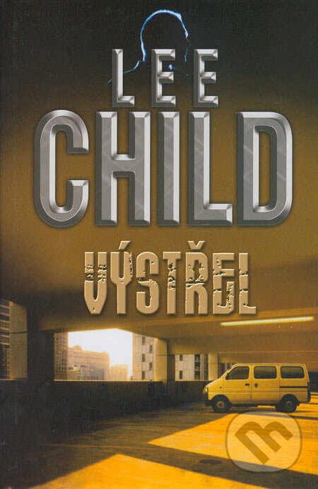 Kniha: Výstřel (Lee Child). BB/art, 2007 Kniha: Výstřel (Lee Child). BB/art, 2007