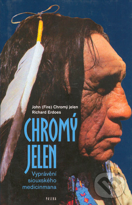 Kniha: Chromý jelen (John /Fire/ Chromý jelen a Richard Erdoes). Paseka, 2004 Kniha: Chromý jelen (John /Fire/ Chromý jelen a Richard Erdoes). Paseka, 2004