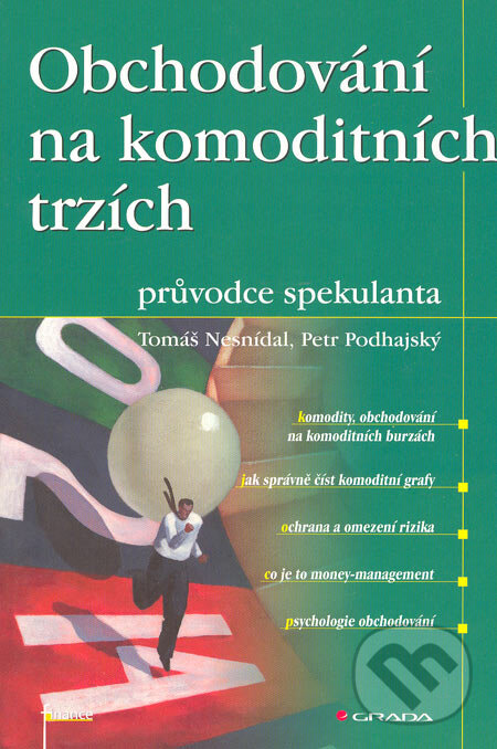 Kniha: Obchodování na komoditních trzích (Petr Podhajský a Tomáš Nesnídal). Grada, 2005 Kniha: Obchodování na komoditních trzích (Petr Podhajský a Tomáš Nesnídal). Grada, 2005