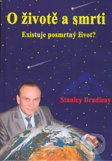 Kniha: O životě a smrti (Stanislav Brázda a Stanley Bradleay). Deus, 2005 Kniha: O životě a smrti (Stanislav Brázda a Stanley Bradleay). Deus, 2005