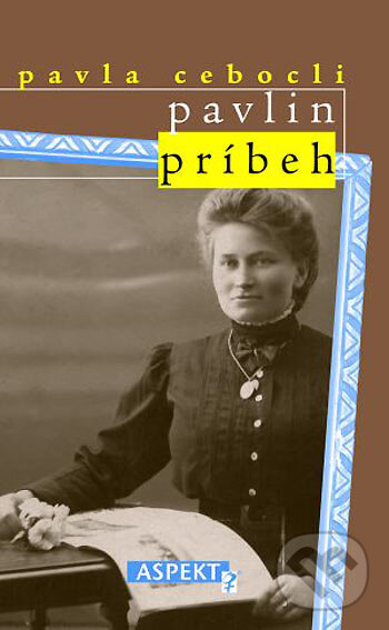 Kniha: Pavlin príbeh (Pavla Cebocli). Aspekt, 2005 Kniha: Pavlin príbeh (Pavla Cebocli). Aspekt, 2005