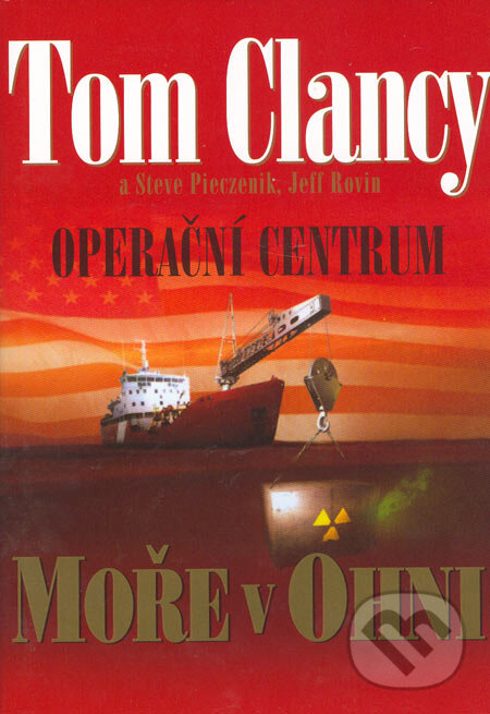 Kniha: Operační centrum - Moře v ohni (Jeff Rovin, Steve Pieczenik a Tom Clancy). BB/art, 2005 Kniha: Operační centrum - Moře v ohni (Jeff Rovin, Steve Pieczenik a Tom Clancy). BB/art, 2005