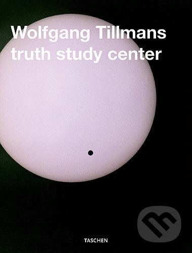 Kniha: Wolfgang Tillmans, truth study center (Wolfgang Tillmans). Taschen, 2005 Kniha: Wolfgang Tillmans, truth study center (Wolfgang Tillmans). Taschen, 2005