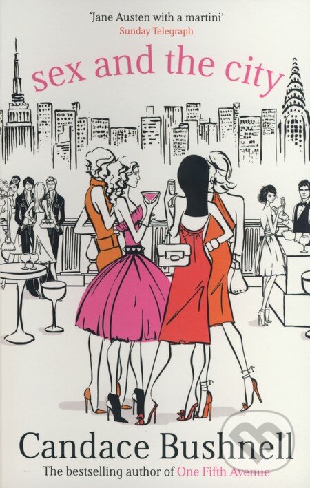 Kniha: Sex and the City (Candace Bushnell). Abacus, 2005 Kniha: Sex and the City (Candace Bushnell). Abacus, 2005
