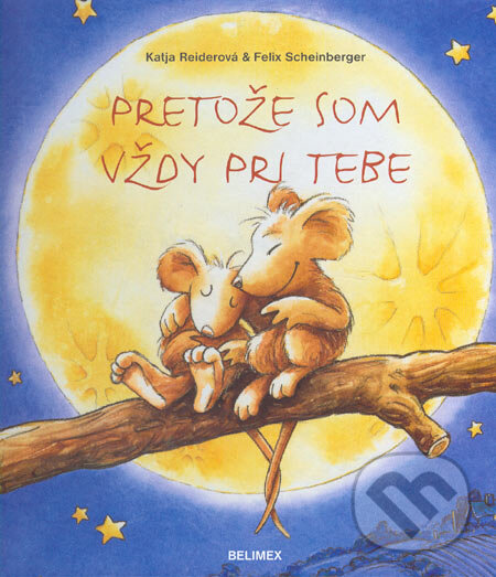 Kniha: Pretože som vždy pri tebe (Felix Scheinberger a Katja Reiderová). Belimex, 2005 Kniha: Pretože som vždy pri tebe (Felix Scheinberger a Katja Reiderová). Belimex, 2005
