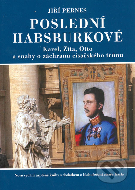 Kniha: Poslední Habsburkové (Jiří Pernes). Barrister & Principal, 2005 Kniha: Poslední Habsburkové (Jiří Pernes). Barrister & Principal, 2005
