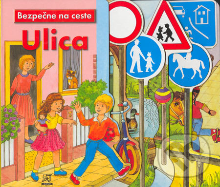 Kniha: Bezpečne na ceste: Ulica (Slovart Print). Slovart Print, 2005 Kniha: Bezpečne na ceste: Ulica (Slovart Print). Slovart Print, 2005