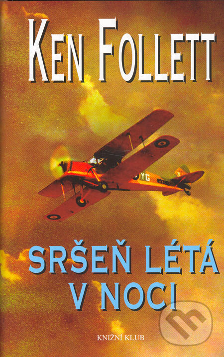 Kniha: Sršeň létá v noci (Ken Follett). Knižní klub, 2005 Kniha: Sršeň létá v noci (Ken Follett). Knižní klub, 2005