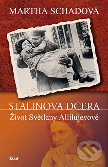 Kniha: Stalinova dcera (Martha Schadová). Ikar CZ, 2005 Kniha: Stalinova dcera (Martha Schadová). Ikar CZ, 2005