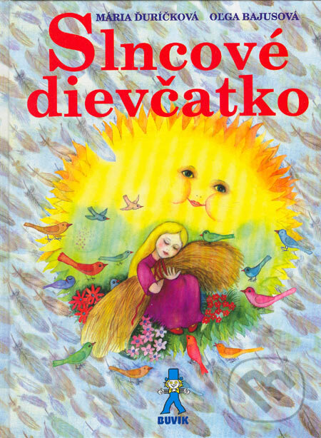 Kniha: Slncové dievčatko (Mária Ďuríčková a Oľga Bajusová). Buvik, 2005 Kniha: Slncové dievčatko (Mária Ďuríčková a Oľga Bajusová). Buvik, 2005