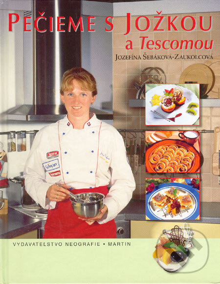 Kniha: Pečieme s Jožkou a Tescomou (Jozefína Šebáková-Zaukolcová). Neografia, 2003 Kniha: Pečieme s Jožkou a Tescomou (Jozefína Šebáková-Zaukolcová). Neografia, 2003