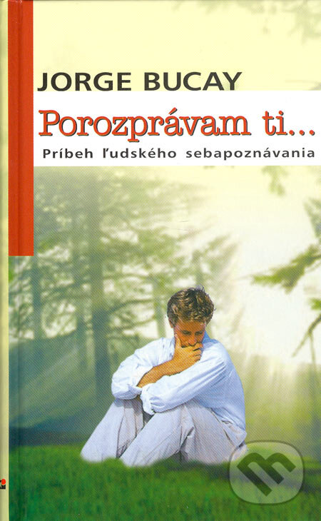 Kniha: Porozprávam ti... (Jorge Bucay). NOXI, 2005 Kniha: Porozprávam ti... (Jorge Bucay). NOXI, 2005