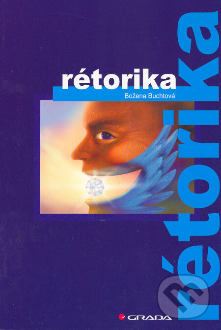 Kniha: Rétorika (Božena Buchtová). Grada, 2005 Kniha: Rétorika (Božena Buchtová). Grada, 2005