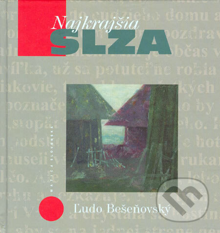 Kniha: Najkrajšia slza (Ľudo Bešeňovský). Vydavateľstvo Matice slovenskej, 2005 Kniha: Najkrajšia slza (Ľudo Bešeňovský). Vydavateľstvo Matice slovenskej, 2005