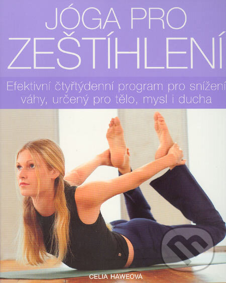Kniha: Jóga pro zeštíhlení (Celia Haweová). BETA - Dobrovský, 2005 Kniha: Jóga pro zeštíhlení (Celia Haweová). BETA - Dobrovský, 2005