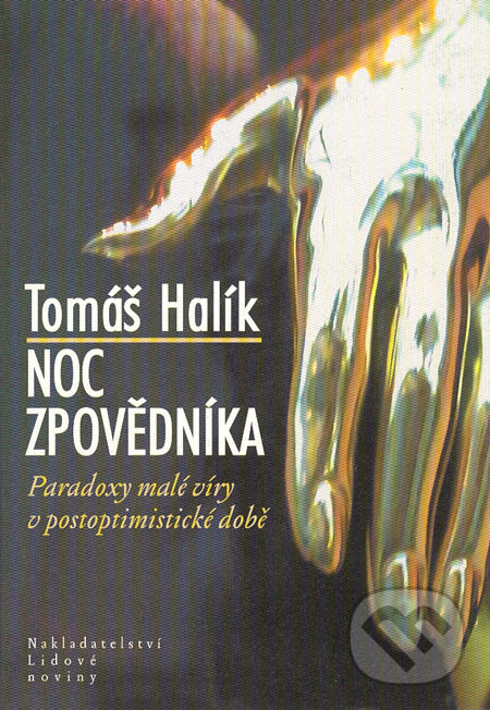 Kniha: Noc zpovědníka (Tomáš Halík). Nakladatelství Lidové noviny, 2007 Kniha: Noc zpovědníka (Tomáš Halík). Nakladatelství Lidové noviny, 2007