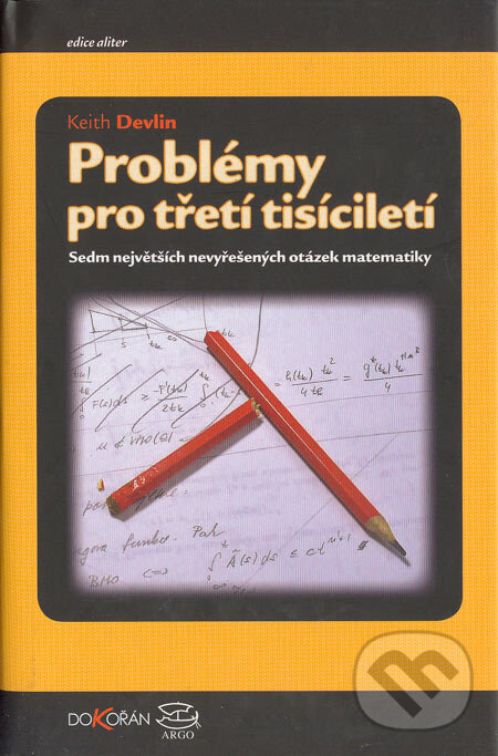 Kniha: Problémy pro třetí tisíciletí (Keith Devlin). Argo, Dokořán, 2005 Kniha: Problémy pro třetí tisíciletí (Keith Devlin). Argo, Dokořán, 2005