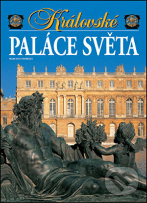 Kniha: Královské paláce světa (Marcello Morelli). Slovart CZ, 2005 Kniha: Královské paláce světa (Marcello Morelli). Slovart CZ, 2005