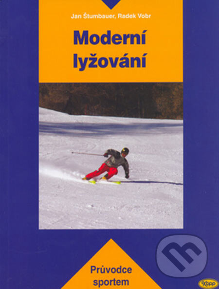 Kniha: Moderní lyžování (Jan Štumbauer a Radek Vobr). Kopp, 2005 Kniha: Moderní lyžování (Jan Štumbauer a Radek Vobr). Kopp, 2005