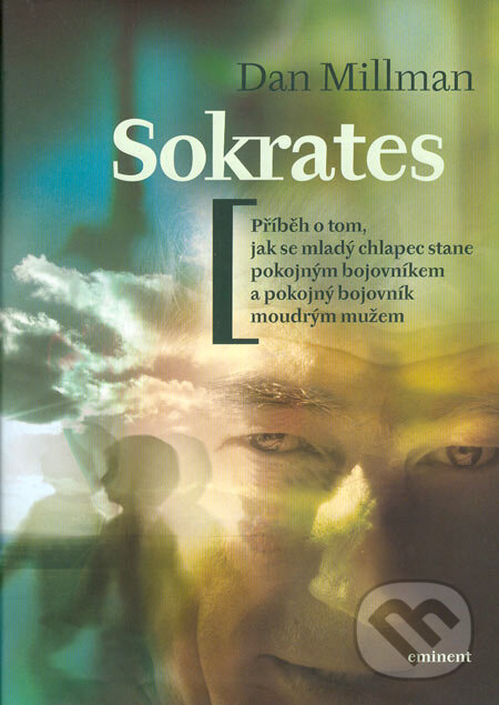 Kniha: Sokrates (Dan Millman). Eminent, 2005 Kniha: Sokrates (Dan Millman). Eminent, 2005