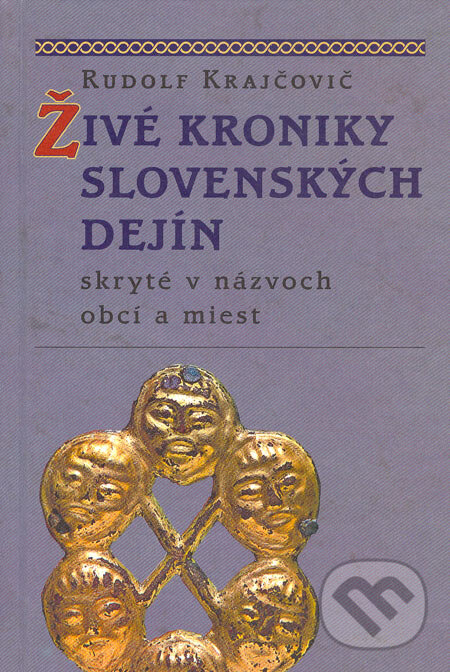 Kniha: Živé kroniky slovenských dejín (Rudolf Krajčovič). Slovenské literárne centrum, 2005 Kniha: Živé kroniky slovenských dejín (Rudolf Krajčovič). Slovenské literárne centrum, 2005