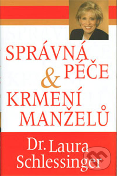 Kniha: Správná péče a krmení manželů (Laura Schlessinger). Pragma, 2005 Kniha: Správná péče a krmení manželů (Laura Schlessinger). Pragma, 2005