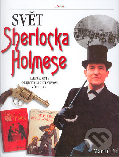 Kniha: Svět Sherlocka Holmese (Martin Fido). Jota, 2005 Kniha: Svět Sherlocka Holmese (Martin Fido). Jota, 2005