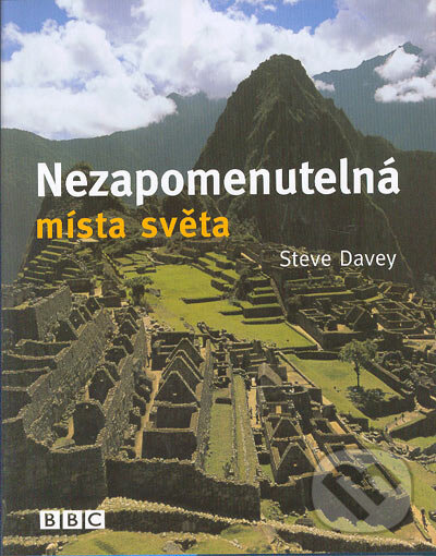 Kniha: Nezapomenutelná místa světa (Steve Davey). Academia, 2004 Kniha: Nezapomenutelná místa světa (Steve Davey). Academia, 2004