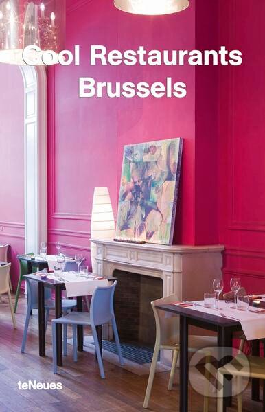 Kniha: Cool Restaurants Brussels (Te Neues). Te Neues, 2005 Kniha: Cool Restaurants Brussels (Te Neues). Te Neues, 2005
