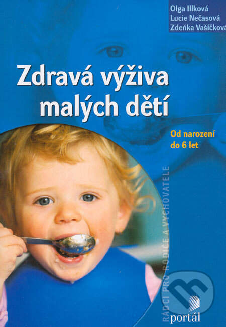 Kniha: Zdravá výživa malých dětí (Lucie Nečasová, Olga Illková a Zdeňka Vašíčková). Portál, 2007 Kniha: Zdravá výživa malých dětí (Lucie Nečasová, Olga Illková a Zdeňka Vašíčková). Portál, 2007