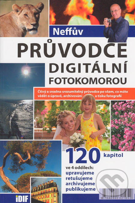 Kniha: Neffův průvodce digitální fotokomorou (Ondřej Neff). IDIF, 2005 Kniha: Neffův průvodce digitální fotokomorou (Ondřej Neff). IDIF, 2005