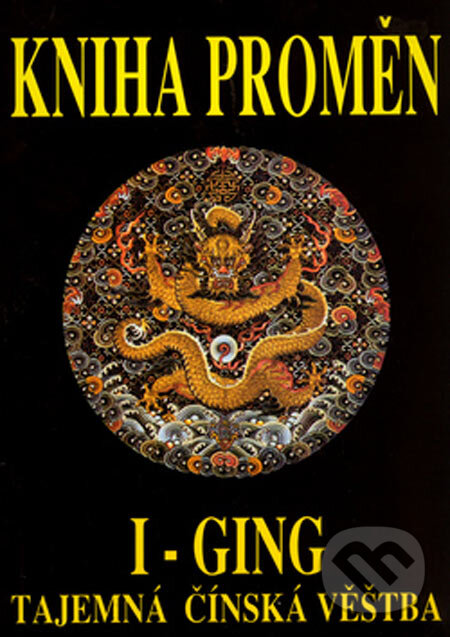 Kniha: Kniha proměn I-Ging (Richard Wilhelm). Eko-konzult, 2005 Kniha: Kniha proměn I-Ging (Richard Wilhelm). Eko-konzult, 2005