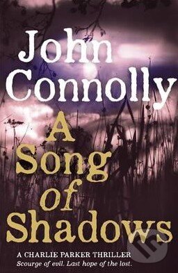Kniha: A Song of Shadows (John Connolly). Hodder and Stoughton, 2016 Kniha: A Song of Shadows (John Connolly). Hodder and Stoughton, 2016