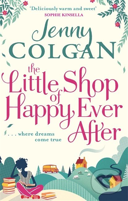 Kniha: The Little Shop of Happy Ever After (Jenny Colgan). Sphere, 2016 Kniha: The Little Shop of Happy Ever After (Jenny Colgan). Sphere, 2016