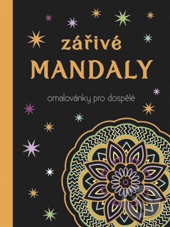 Kniha: Zářivé mandaly - Omalovánky pro dospělé (INFOA). INFOA, 2016 Kniha: Zářivé mandaly - Omalovánky pro dospělé (INFOA). INFOA, 2016