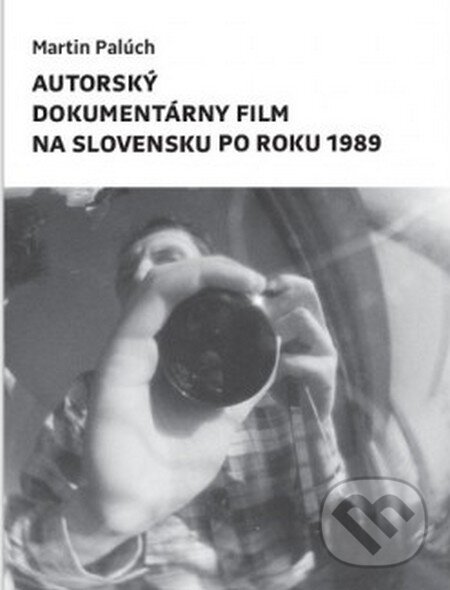 Kniha: Autorský dokumentárny film na Slovensku po roku 1989 (Martin Palúch). Vlna, 2015 Kniha: Autorský dokumentárny film na Slovensku po roku 1989 (Martin Palúch). Vlna, 2015