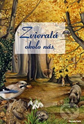 Kniha: Zvieratá okolo nás (Vnímavé deti). Vnímavé deti, 2016 Kniha: Zvieratá okolo nás (Vnímavé deti). Vnímavé deti, 2016
