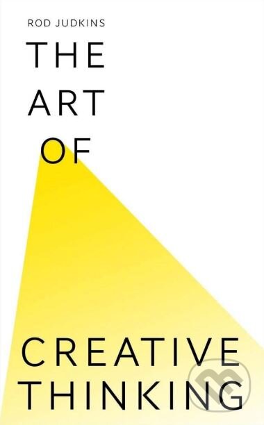 Kniha: The Art of Creative Thinking (Rod Judkins). Sceptre, 2016 Kniha: The Art of Creative Thinking (Rod Judkins). Sceptre, 2016