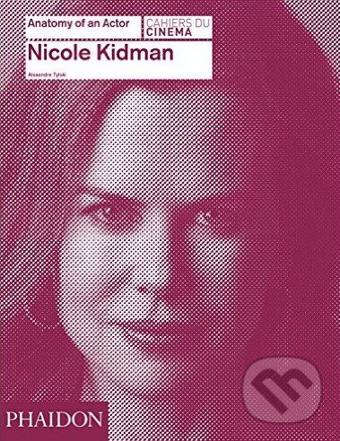 Kniha: Nicole Kidman (Alexandre Tylski). Phaidon, 2016 Kniha: Nicole Kidman (Alexandre Tylski). Phaidon, 2016