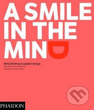 Kniha: A Smile in the Mind (Beryl McAlhone, David Stuart, Greg Quinton a Nick Asbury). Phaidon, 2016 Kniha: A Smile in the Mind (Beryl McAlhone, David Stuart, Greg Quinton a Nick Asbury). Phaidon, 2016