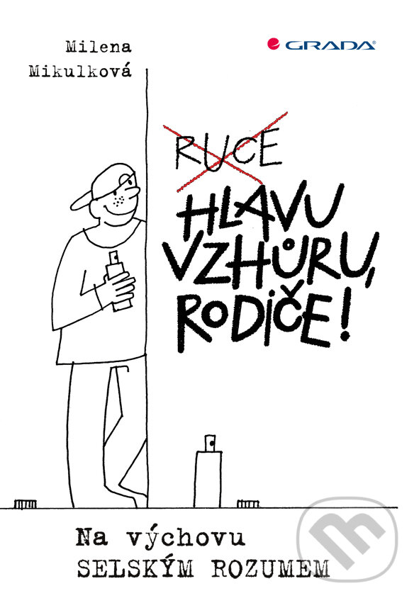 E-kniha: Hlavu vzhůru, rodiče! (Milena Mikulková). Grada, 2015 E-kniha: Hlavu vzhůru, rodiče! (Milena Mikulková). Grada, 2015