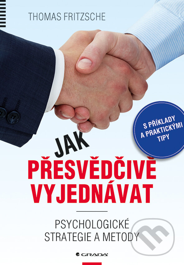 E-kniha: Jak přesvědčivě vyjednávat (Thomas Fritzsche). Grada, 2015 E-kniha: Jak přesvědčivě vyjednávat (Thomas Fritzsche). Grada, 2015