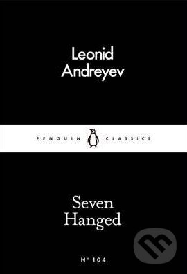 Kniha: Seven Hanged (Leonid Andreyev). Penguin Books, 2016 Kniha: Seven Hanged (Leonid Andreyev). Penguin Books, 2016