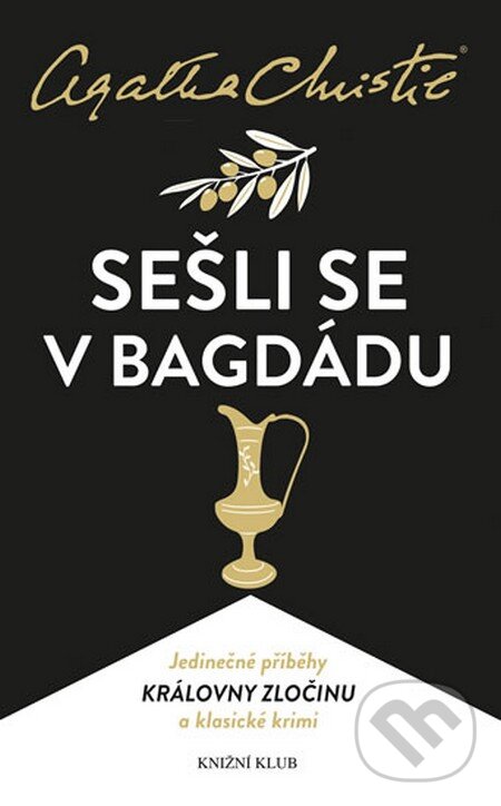 Kniha: Sešli se v Bagdádu (Agatha Christie). Knižní klub, 2016 Kniha: Sešli se v Bagdádu (Agatha Christie). Knižní klub, 2016